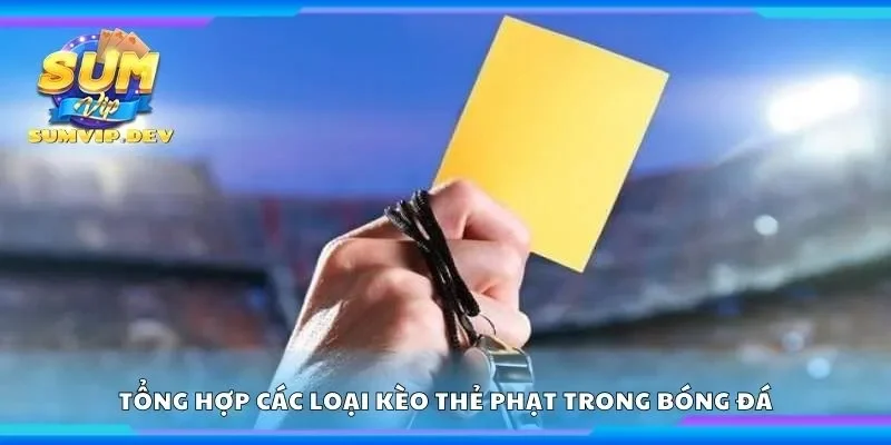 Tổng hợp các loại kèo thẻ phạt trong bóng đá