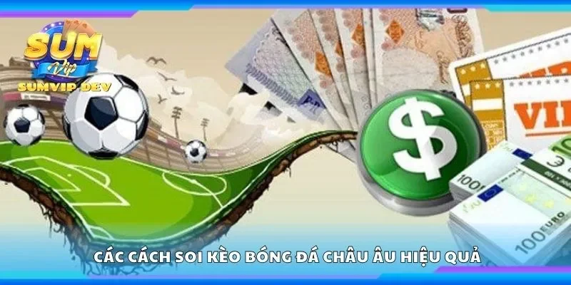 Tổng hợp các cách soi kèo bóng đá châu âu hiệu quả