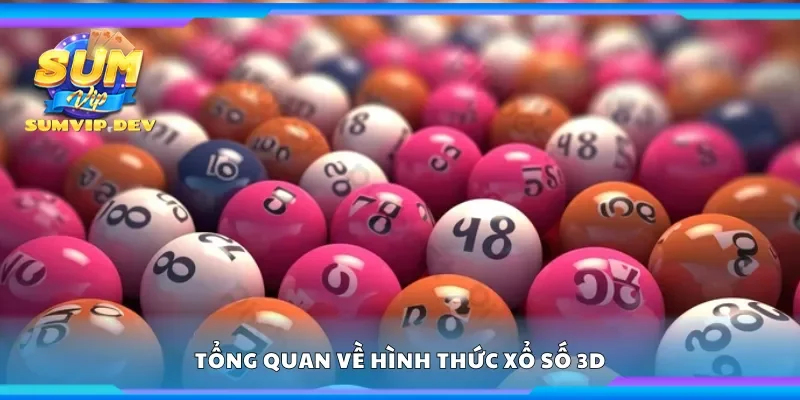 Tổng quan về hình thức xổ số 3D