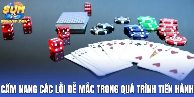 Cẩm nang các lỗi dễ mắc trong quá trình tiến hành