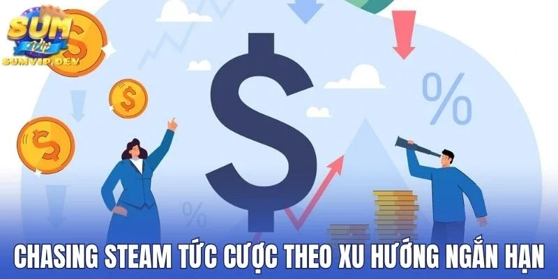 Chasing Steam tức cược theo xu hướng ngắn hạn