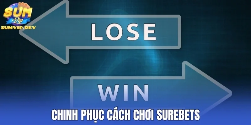Chinh phục cách chơi Surebets