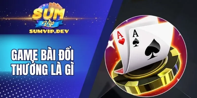 Khám phá các sản phẩm game bài đổi thưởng hot 
