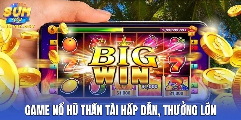 Game nổ hũ Thần Tài hấp dẫn, thưởng lớn