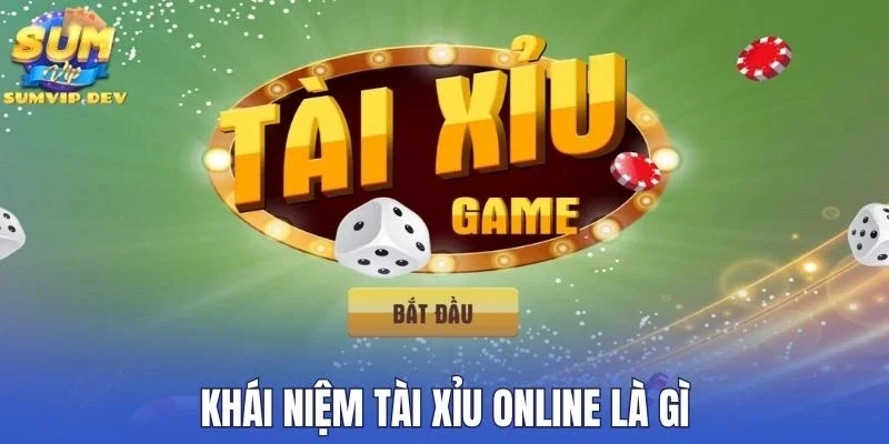 Khái niệm tài xỉu online là gì