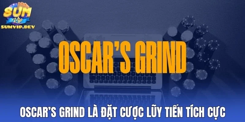 Oscar’s Grind là đặt cược lũy tiến tích cực