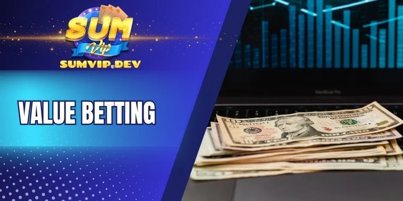 Value là so sánh khả năng về với mức thưởng